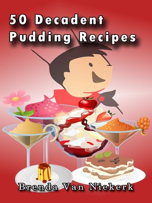 cover image of 50 Decadent Pudding Recipes